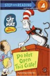 Do Not Open this Crate (Cat in the Hat Step into Reading, Step 4, Library Edition) - Stephen Krensky, Aristides Ruiz