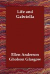 Life and Gabriella - Ellen Glasgow