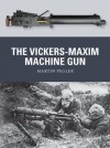 The Vickers-Maxim Machine Gun (Weapon) - Martin Pegler, Peter Dennis