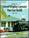 Classic Lionel Display Layouts You Can Build - Roger Carp