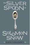 Solomon Snow and The Silver Spoon - Kaye Umansky