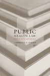 Public Health Law: Power, Duty, Restraint - Lawrence O. Gostin