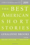 The Best American Short Stories 2011 - Heidi Pitlor, Elizabeth McCracken, George Saunders, Sam Lipsyte, Joyce Carol Oates, Geraldine Brooks, Richard Powers, Chimamanda Ngozi Adichie, Steven Millhauser, Bret Anthony Johnston, Allegra Goodman, Nathan Englander, Tom Bissell, Claire Keegan, Jennifer Egan, Ehud H