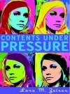 Contents Under Pressure - Lara M. Zeises