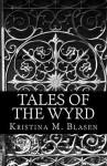 Tales of the Wyrd - Kristina M. Blasen