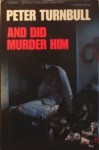 And Did Murder Him - Peter Turnbull