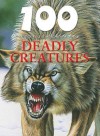 100 Things You Should Know About Deadly Creatures - Camilla De la Bédoyère