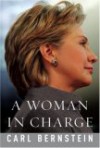 A Woman in Charge: The Life of Hillary Rodham Clinton - Carl Bernstein
