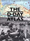 The D-Day Atlas: Anatomy of the Normandy Campaign - Charles Messenger