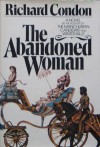 The Abandoned Woman - Richard Condon