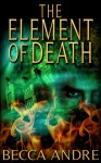 The Element of Death (The Final Formula Series, Book 1.5) - Becca Andre