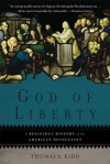 God of Liberty: A Religious History of the American Revolution - Thomas S. Kidd
