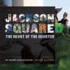 Jackson Squared: The Heart of the Quarter - Tom Varisco, John Biguenet