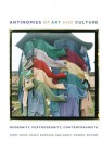 Antinomies of Art and Culture: Modernity, Postmodernity, Contemporaneity - Terry Smith, Terry Smith, Okwui Enwezor