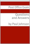 Postal Exam Questions and Answers (Covers Exam 473-E / 230 / 238 / 240 / 710 / 916) - Paul Johnson