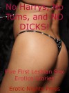 No Harrys, No Toms, and NO DICKS! Five First Lesbian Sex Erotica Stories - Carolyne Cox, Geena Flix, Alice Drake, Cassie Hacthaw, Brianna Spelvin