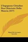 L'Ingegnoso Cittadino Don Chisciotte Della Mancia (1677) - Miguel de Cervantes Saavedra