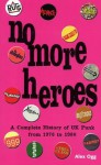 No More Heroes: A Complete History of UK Punk 1976-1980 - Alex Ogg