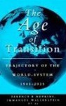 The Age of Transition: Trajectory of the World System, 1945-2025 - Terence K. Hopkins, Immanuel Wallerstein