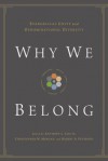 Why We Belong: Evangelical Unity and Denominational Diversity - Anthony L. Chute, Christopher W. Morgan, Robert A. Peterson, Gerald Lewis Bray, Bryan Chapell, David S. Dockery, Timothy George, Bryan D. Klaus, Douglas A. Sweeney, Timothy C Tennet