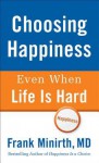 Choosing Happiness Even When Life Is Hard - Frank Minirth