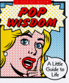 Pop Wisdom: A Little Guide To Life - Steve Vance