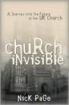 The Church Invisible: A Journey into the Future of the UK Church - Nick Page