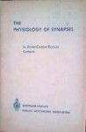 The Physiology of Synapses - John C. Eccles