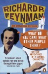 'What Do You Care What Other People Think?': Further Adventures of a Curious Character - Richard P. Feynman