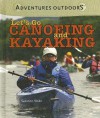 Let's Go Canoeing and Kayaking - Suzanne Slade