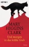 Und morgen in das kühle Grab - Mary Higgins Clark, Andreas Gressmann