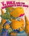 T. Rex and the Mother's Day Hug - Lois G. Grambling, Jack E. Davis