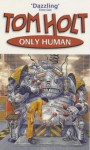 Only Human - Tom Holt