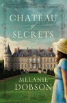 Chateau of Secrets - Melanie Dobson