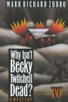 Why Isn't Becky Twitchell Dead? - Mark Richard Zubro