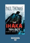 The Ihaka Trilogy (Large Print 16pt) - Paul Thomas