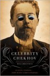 Celebrity Chekhov: Stories by Anton Chekhov - Ben Greenman, Constance Garnett, Ben Greenman