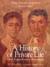 A History of Private Life, Volume I: From Pagan Rome to Byzantium - Paul Veyne, Phillippe Ariès, Georges Duby, Arthur Goldhammer