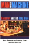 Man Versus Machine: Kasparov Versus Deep Blue - David Goodman, Raymond D. Keene