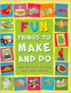 Fun Things to Make and Do - Kath Smith, Charlotte Stowell, Gary Walton