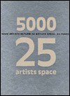 5000 Artists Return To Artists Space: 25 Years - Claudia Gould