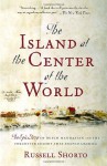 The Island at the Center of the World: The Epic Story of Dutch Manhattan and the Forgotten Colony that Shaped America - Russell Shorto