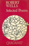 Robert Wells: Selected Poems - Robert Wells