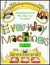 Everyday Machines: Amazing Devices We Take for Granted - David Burnie, John Kelly, Obin