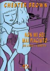 Non mi sei mai piaciuto: un libro a fumetti - Chester Brown