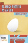 The World of Kurt Vonnegut: As Much Protein as an Egg (Kindle Worlds Novella) - Seth Harwood