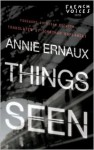 Things Seen - Annie Ernaux, Brian Evenson, Jonathan Kaplansky