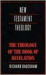 The Theology of the Book of Revelation (New Testament Theology) - Richard Bauckham