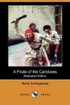 A Pirate of the Caribbees (Illustrated Edition) (Dodo Press) - Harry Collingwood, C. Lacy