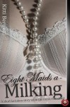 Eight Maids A-Milking: Two Short Stories of Lust and Lactation - Kitti Bernetti